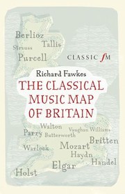 Cover of: The Classical Music Map Of Britain by 