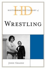 Cover of: Historical Dictionary Of Wrestling by 