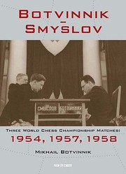 Cover of: Botvinniksmyslov Three World Chess Championship Matches 1954 1957 1958 by 