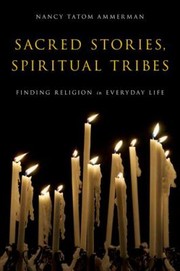 Cover of: Sacred Stories Spiritual Tribes Finding Religion In Everyday Life