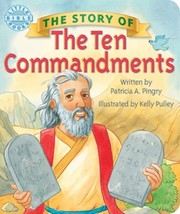 Cover of: The Story Of The Ten Commandments Written By Patricia A Pingry Illustrated By Kelly Pulley by 