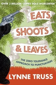 Cover of: Eats Shoots Leaves The Zero Tolerance Approach To Punctuation by 