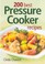 Cover of: 200 Best Pressure Cooker Recipes