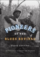 Pioneers Of The Blues Revival by Steve Cushing
