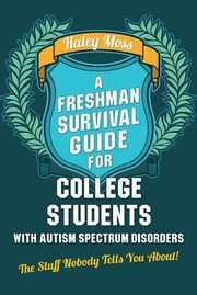 Cover of: A Freshman Survival Guide For College Students With Autism Spectrum Disorders The Stuff Nobody Tells You About