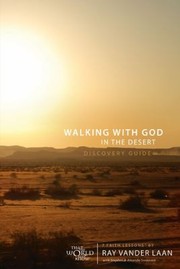 Cover of: Walking With God In The Desert Discovery Guide 7 Faith Lessons By Ray Vander Laan With Stephen And Amanda Sorensen