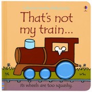 Cover of: Thats Not My Train Its Wheels Are Too Squashy by 