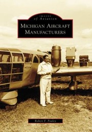 Michigan Aircraft Manufacturers by Robert F. Pauley