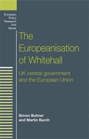 Cover of: The Europeanisation Of Whitehall Uk Central Government And The European Union