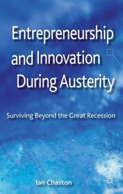 Cover of: Entrepreneurship And Innovation During Austerity Surviving Beyond The Great Recession