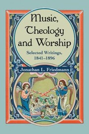 Cover of: Music Theology And Worship Selected Writings18411896