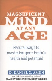 Cover of: Magnificent Mind At Any Age Natural Ways To Maximise Your Brains Health And Potential