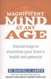 Cover of: Magnificent Mind At Any Age Natural Ways To Maximise Your Brains Health And Potential by 