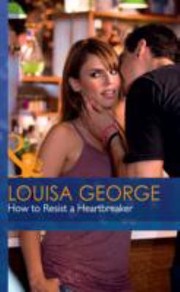 How to Resist a Heartbreaker by Louisa George