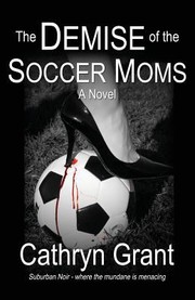 Cover of: The Demise Of The Soccer Moms