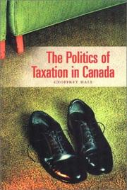 Cover of: The Politics of Taxation in Canada by Geoffrey Hale