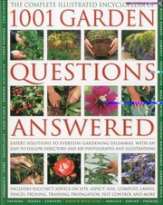 Cover of: The Complete Illustrated Encyclopedia Of 1001 Garden Questions Answered Expert Solutions To Everyday Gardening Dilemas With An Easytofollow Directory And 850 Photographs And Illustrations