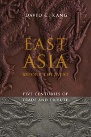 Cover of: East Asia Before The West Five Centuries Of Trade And Tribute by 
