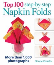 Cover of: Top 100 Stepbystep Napkin Folds More Than 1000 Photographs