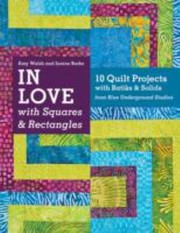 Cover of: In Love With Squares Rectangles 10 Quilt Projects With Batiks Solids From Blue Underground Studios by 