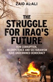 Cover of: The Struggle For Iraqs Future How Corruption Incompetence And Sectarianism Have Undermined Democracy
