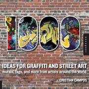 Cover of: 1000 Ideas For Graffiti And Street Art Murals Tags And More From Artists Around The World