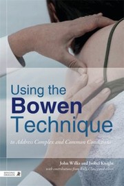 Cover of: Using The Bowen Technique To Address Complex And Common Conditions