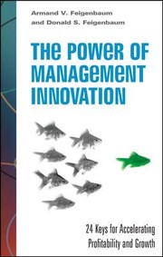 Cover of: The Power Of Management Innovation 24 Keys For Sustaining And Accelerating Business Growth And Profitability by 