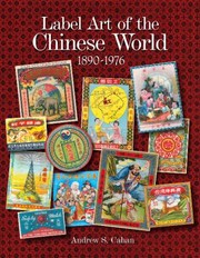 Cover of: Label Art Of The Chinese World 18901976