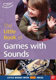 Cover of: The Little Book Of Games With Sounds Simple Games To Support Phonological Awareness In The Early Years