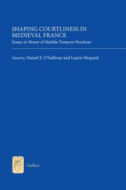 Cover of: Shaping Courtliness In Medieval France Essays In Honor Of Matilda Tomaryn Bruckner