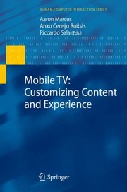 Mobile Tv Customizing Content And Experience by Aaron Marcus