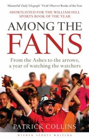 Cover of: Among The Fans From The Ashes To The Arrows A Year Of Watching The Watchers