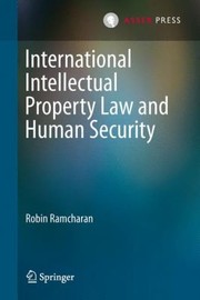 Cover of: International Intellectual Property Law And Human Security by Robin Ramcharan