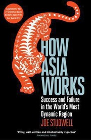 Cover of: How Asia Works Success And Failure In The Worlds Most Dynamic Region by 
