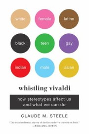Whistling Vivaldi How Stereotypes Affect Us And What We Can Do by Claude M. Steele