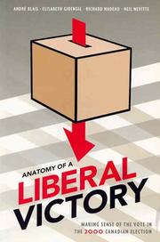 Cover of: Anatomy of a Liberal victory: making sense of the vote in the 2000 Canadian election