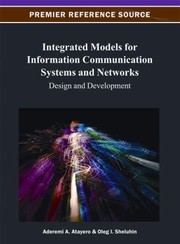 Cover of: Integrated Models For Information Communication Systems And Networks Design And Development