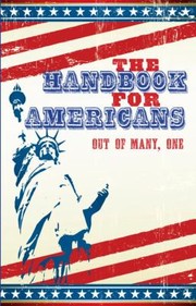 Cover of: The Handbook For Americans Out Of Many One A Book To Benefit The People by 