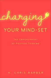 Cover of: Charging Your Mindset The Empowerment Of Positive Thinking