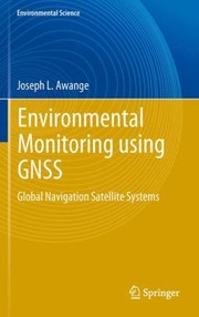 Environmental Monitoring Using Gnss Global Navigation Satellite Systems by Joseph L. Awange