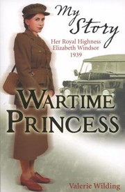 Wartime Princess Her Royal Highness Elizabeth Windsor 1939 by Valerie Wilding