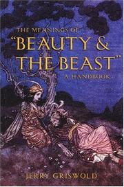 Cover of: The Meanings of "Beauty & The Beast" A Handbook by Jerry Griswold