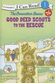 Cover of: The Berenstain Bears Good Deed Scouts To The Rescue