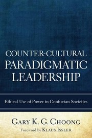 Cover of: Countercultural Paradigmatic Leadership Ethical Use Of Power In Confucian Societies