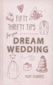 Fifty Thrifty Tips For Your Dream Wedding by Vicky Edwards