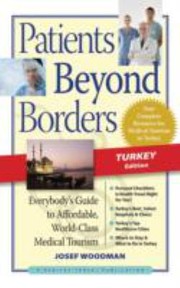 Cover of: Patients Beyond Borders Everybodys Guide To Affordable Worldclass Medical Tourism by 