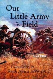 Cover of: Our little army in the field: the Canadians in South Africa, 1899-1902