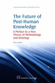 Cover of: Future Of Posthuman Knowledge A Preface To A New Theory Of Methodology And Ontology