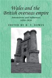 Cover of: Wales And The British Overseas Empire Interactions And Influences 16501830